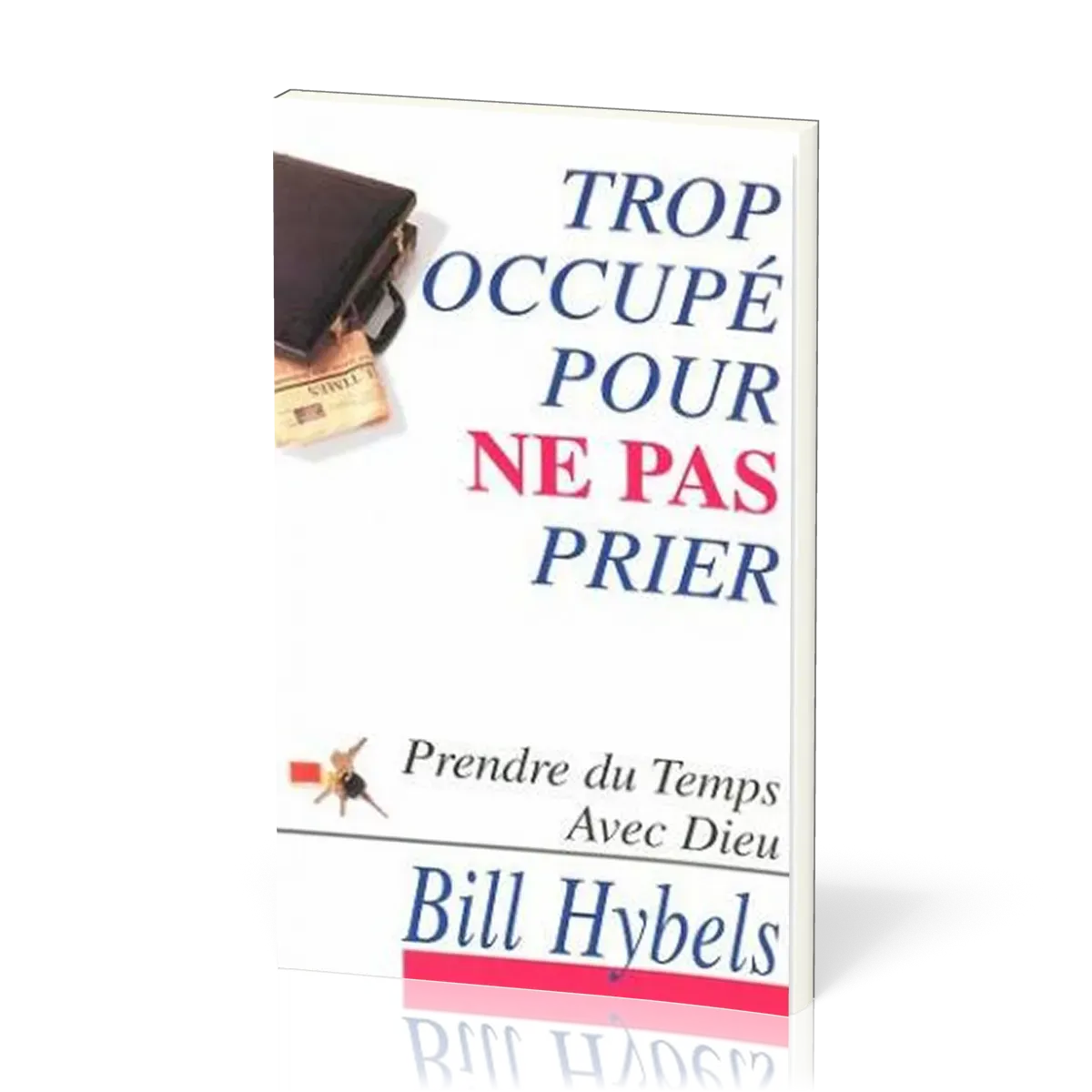 Trop occupé pour ne pas prier - Prendre du temps avec Dieu