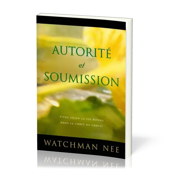 Autorité et soumission - Vivre selon la vie divine dans le corps de Christ