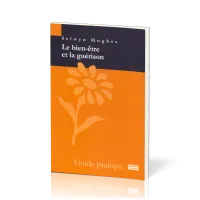 Bien-être et la guérison (Le) - Guide pratique