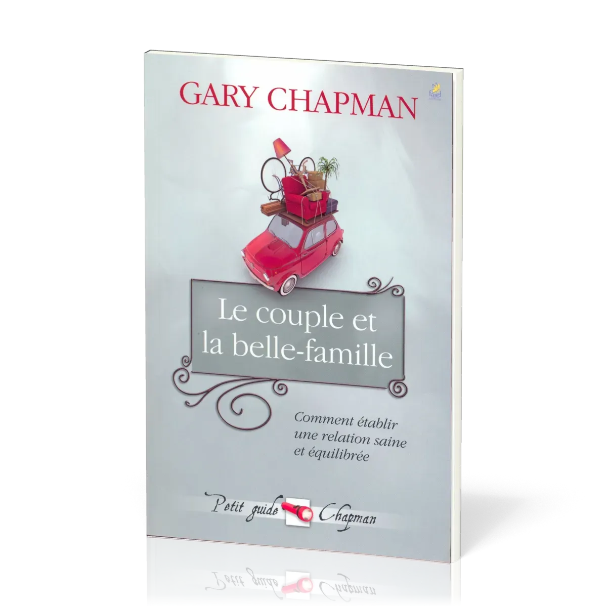 Couple et la belle-famille (Le) - Comment établir une relation saine et équilibrée