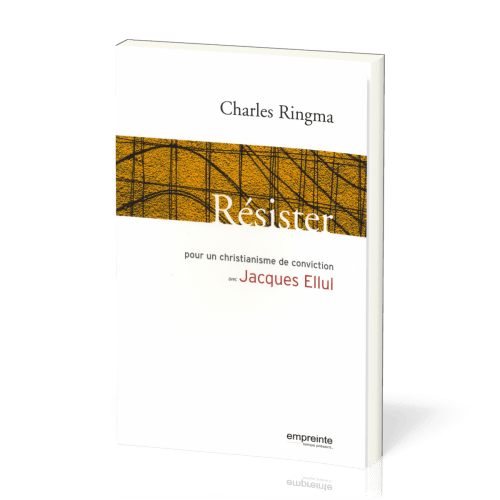 Résister - Pour un christianisme de conviction avec Jacques Ellul