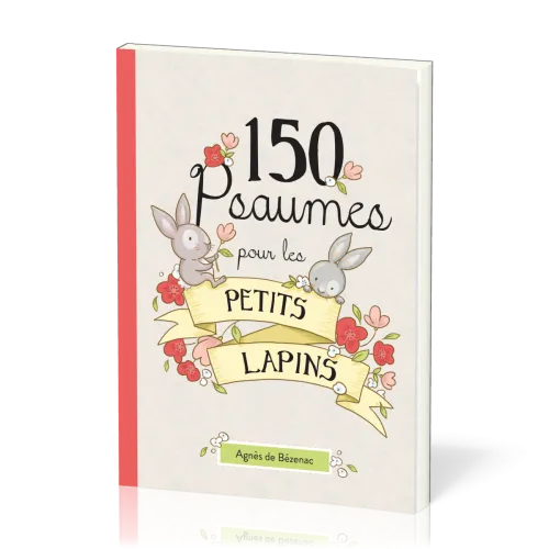 150 psaumes pour les petits lapins - 150 méditations à la manière des Psaumes