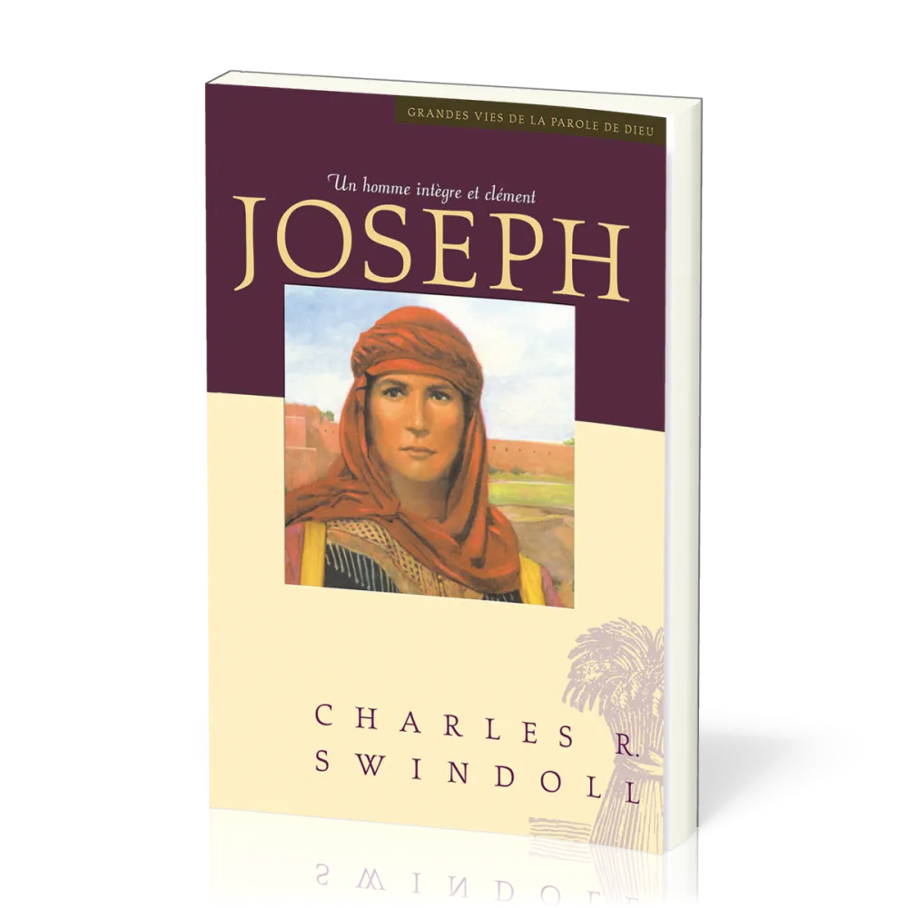 Joseph, un homme intègre et clément - [Collection Grandes vies de la Parole de Dieu]