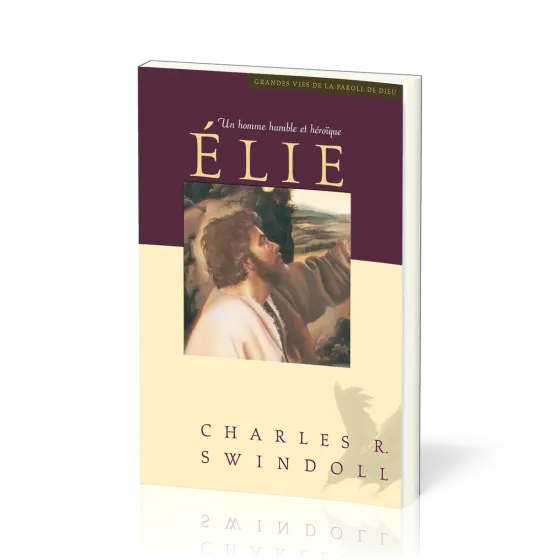 Élie, un homme humble et heroïque - [Collection Grandes vies de la Parole de Dieu]