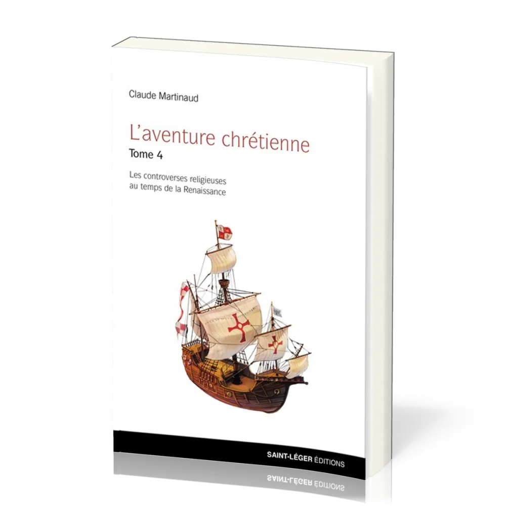 Aventure chrétienne, tome 4 (L') - Les controverses religieuses au temps de la Renaissance