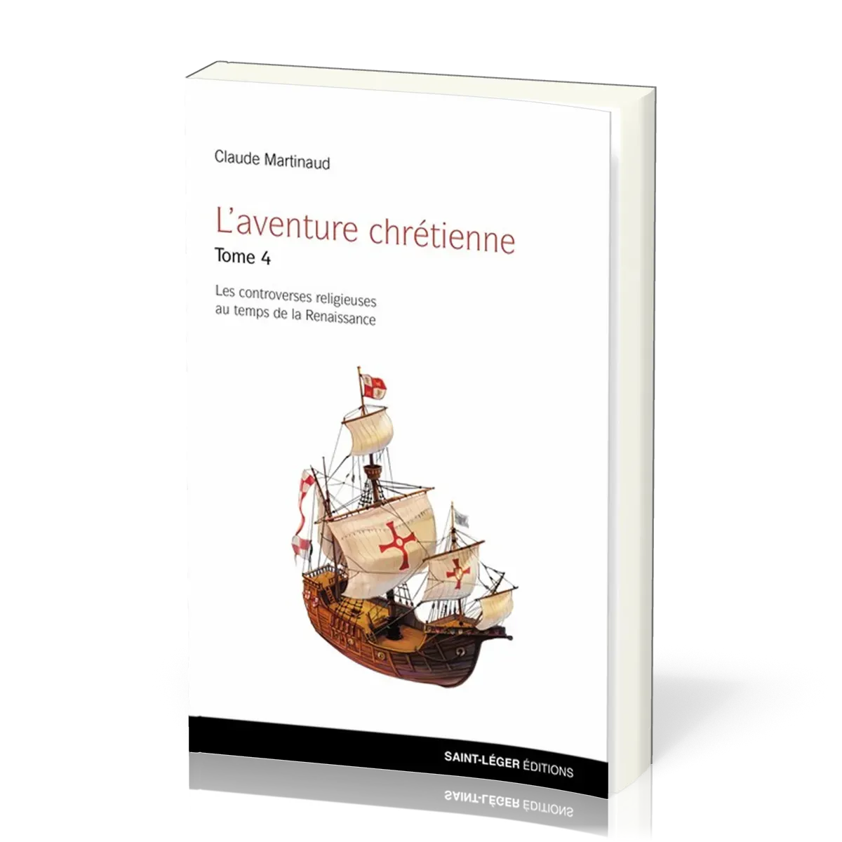 Aventure chrétienne, tome 4 (L') - Les controverses religieuses au temps de la Renaissance