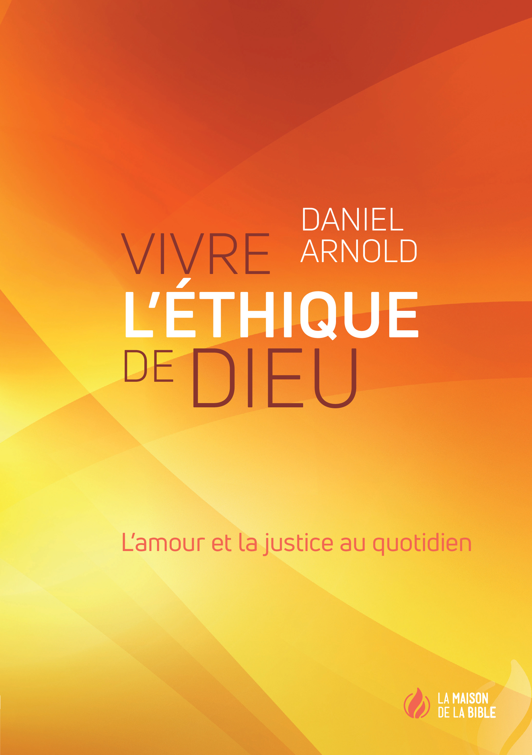 Vivre L Ethique De Dieu L Amour Et La Justice Au Quotidien Pdf