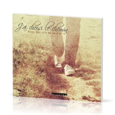Avec des cris de joie No 15 - [CD] J'ai choisi le chemin