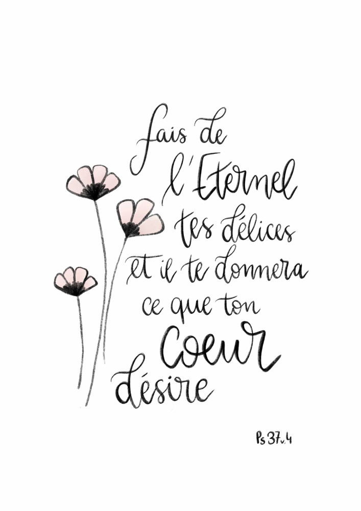 Poster - Fleurs "Fais de l'Éternel tes délices" Psaume 37.4 - Format A4