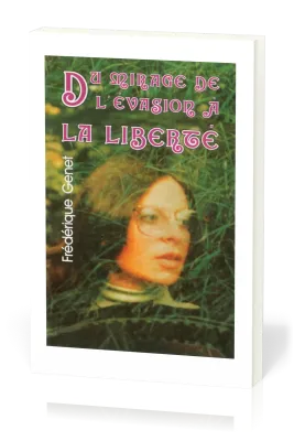 Du mirage de l'évasion à la liberté