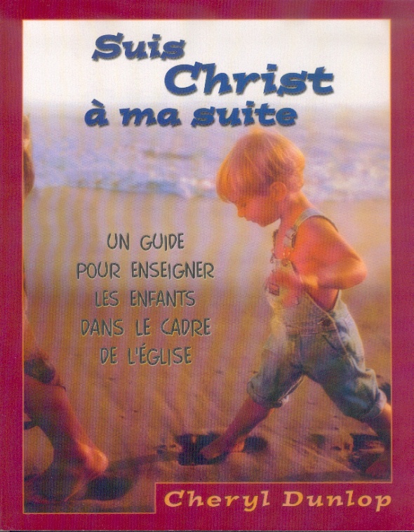 Suis Christ à ma suite - Un guide pour enseigner les enfants dans le cadre de l'Église