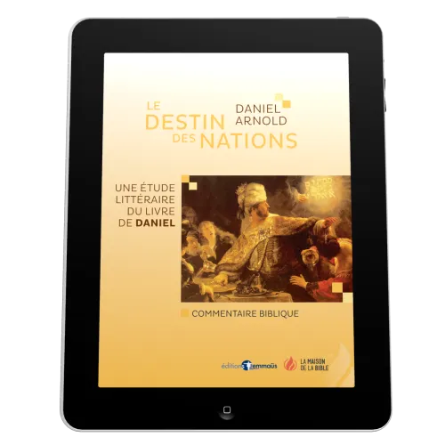 Destin des nations (Le) - Une étude littéraire du livre de Daniel - EBOOK