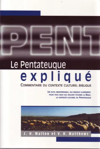 Pentateuque expliqué (Le) - Commentaire du contexte culturel biblique