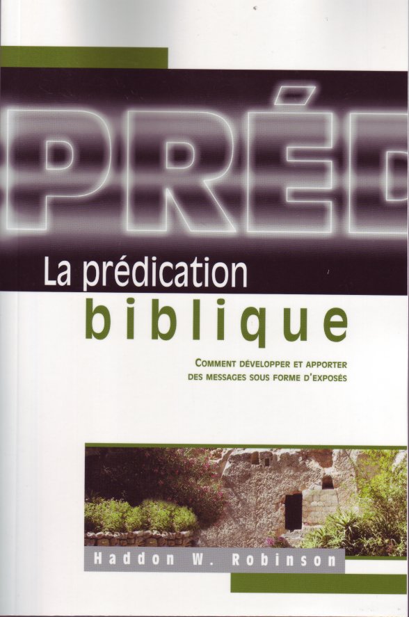 Prédication biblique (La) - Comment développer et apporter des messages sous forme d'exposés