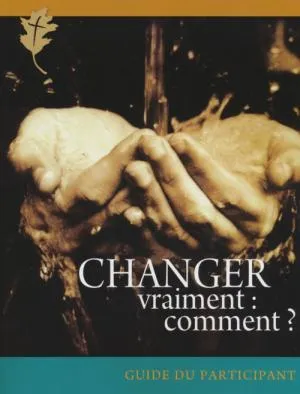 Changer vraiment : comment ? - Guide du participant