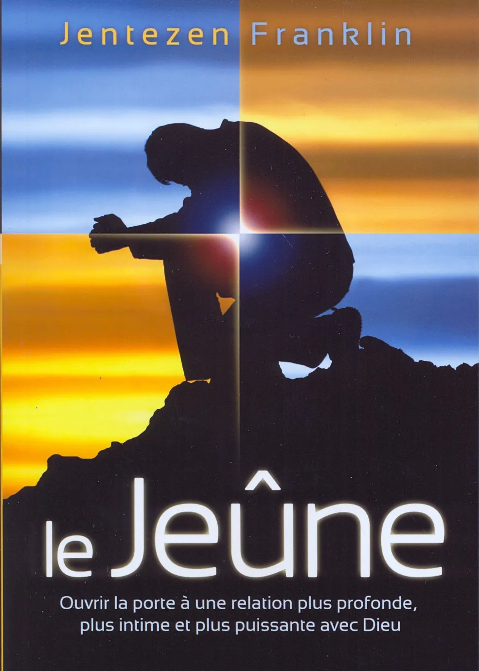 Jeûne (Le) - Ouvrir la porte à une relation plus profonde, plus intime et plus puissante avec Dieu