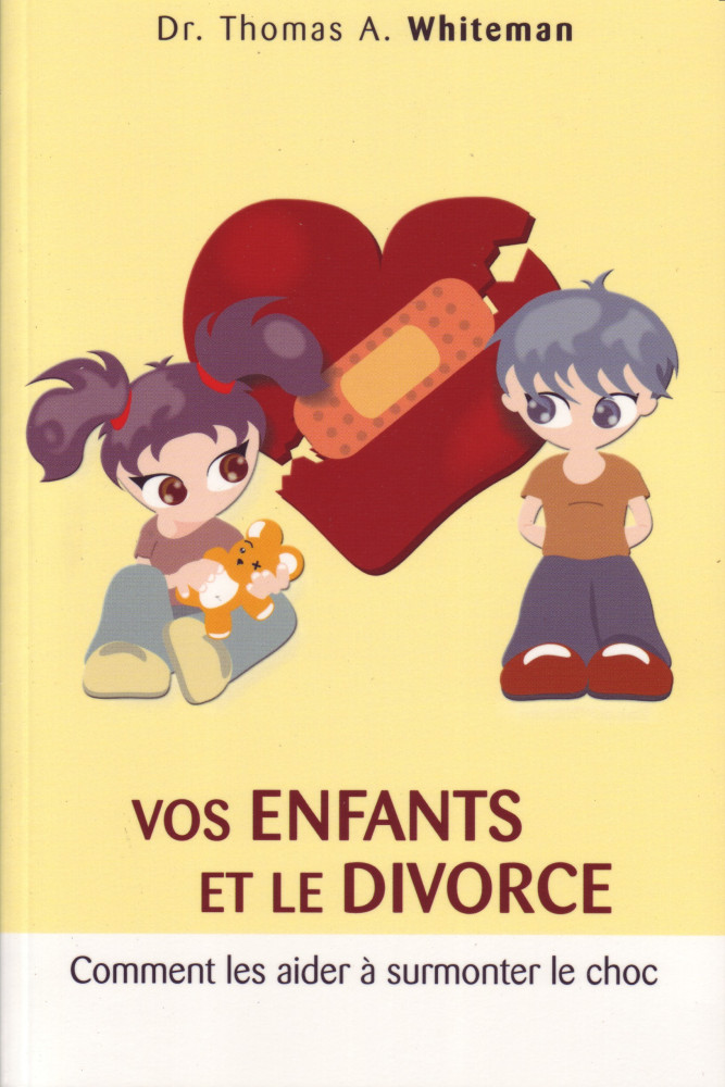 Vos enfants et le divorce - Comment les aider à surmonter le choc