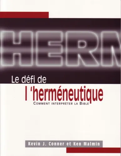 Défi de l'herméneutique (Le) - Comment interpréter la Bible