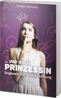 Ungeküsst und doch Prinzessin - Singlesein mit Gottes Hoffnung