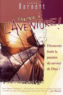 Partez à l'aventure! - Découvrez toute la passion du service de Dieu!