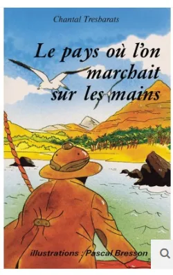 Pays où l'on marchait sur les mains (Le)