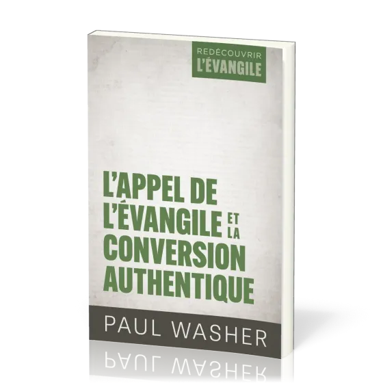 Appel de l'Évangile et la conversion authentique (L') - [Série Redécouvrir l'Évangile]