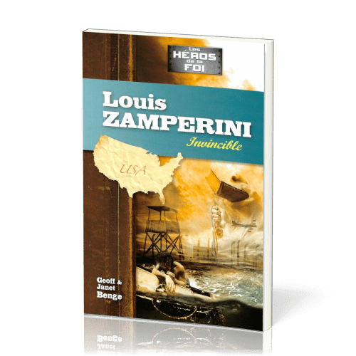 Louis Zamperini: Invincible - [collection les Héros de la foi]