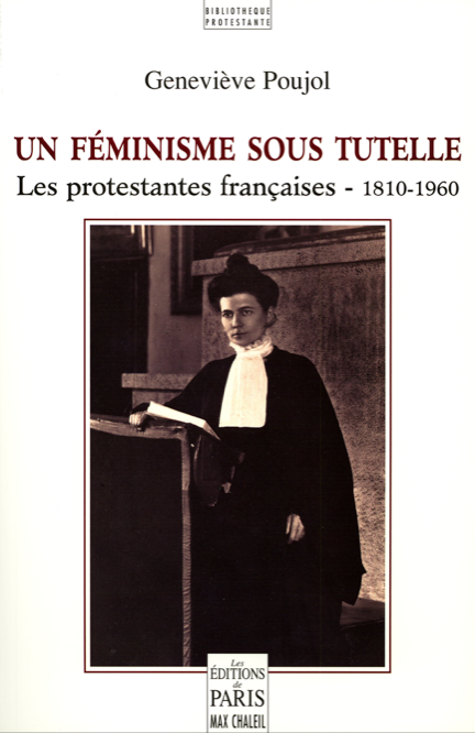 Un féminisme sous tutelle - Les protestantes françaises 1810-1960