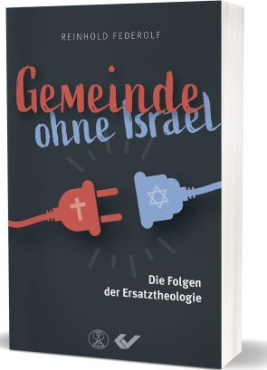 Gemeinde ohne Israel - Die Folgen der Ersatztheologie