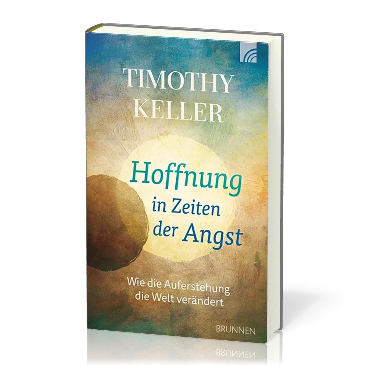 Hoffnung in Zeiten der Angst - Wie die Auferstehung die Welt verändert