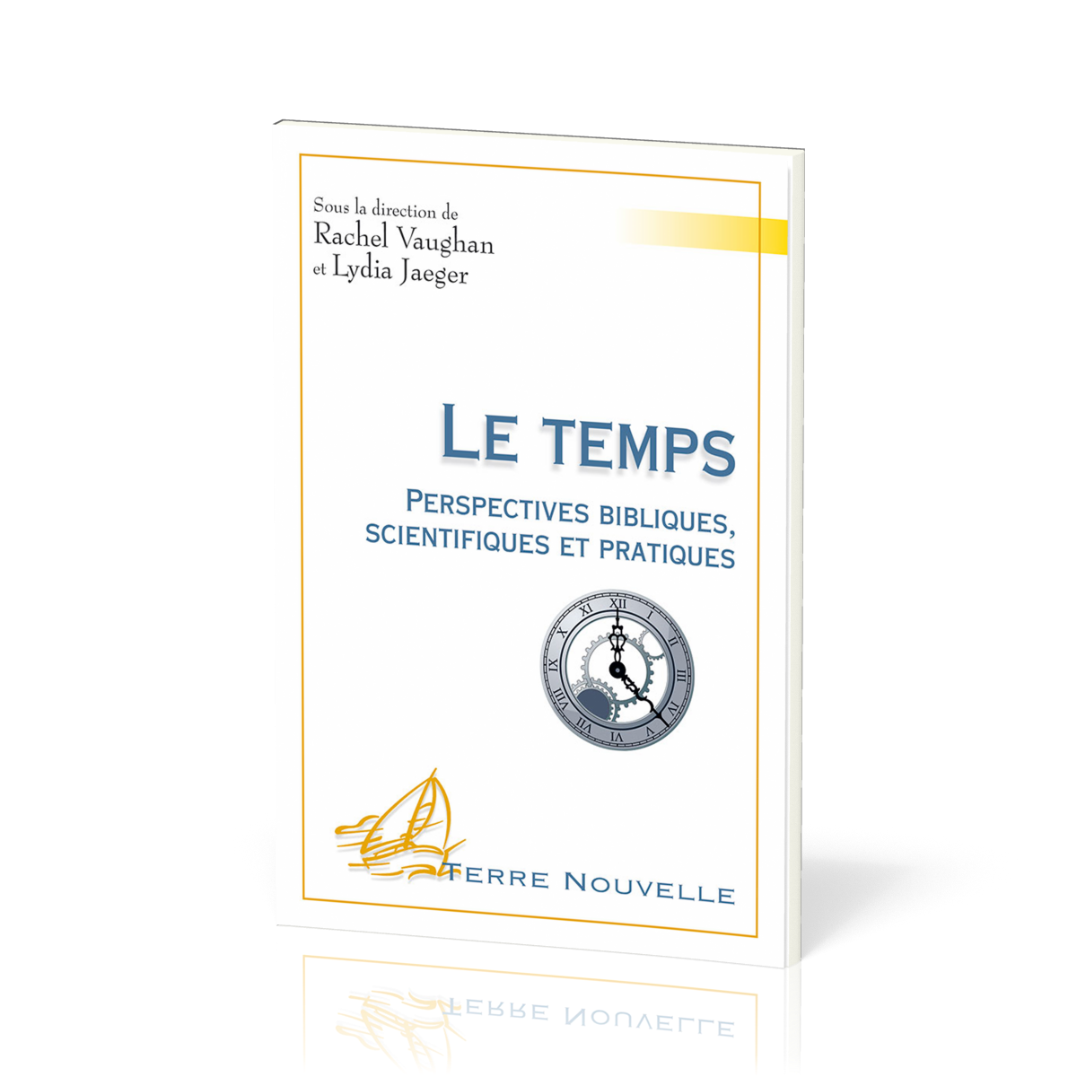 Temps (Le) - Perspectives bibliques, scientifiques et pratiques [collection Terre Nouvelle]