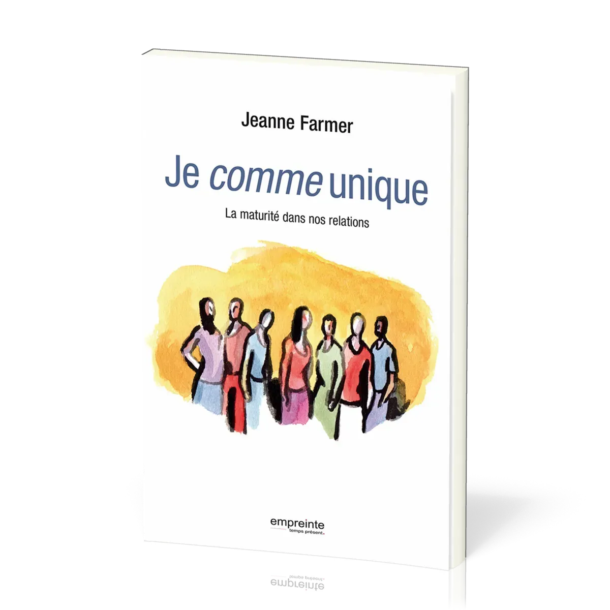 Je comme unique - La maturité dans nos relations