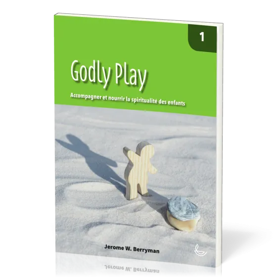 Godly Play, vol.1 - Accompagner et nourrir la spiritualité des enfants