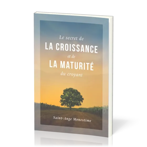 Secret de la croissance et de la maturité du croyant (Le)