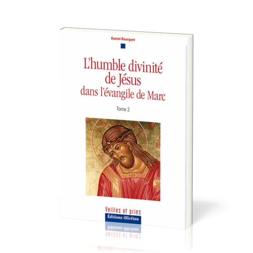 Humble Divinité de Jésus dans l’évangile de Marc (L') - tome 2