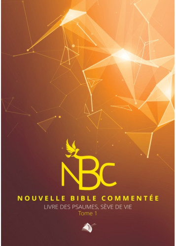 Nouvelle Bible Commentée - Livre des Psaumes, sève de vie, tome 1