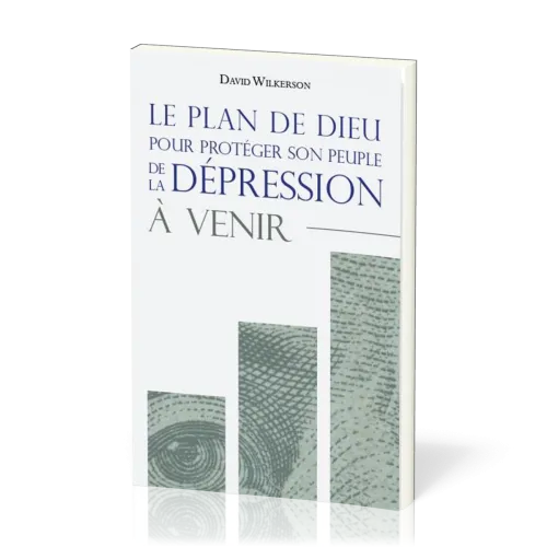 Plan de Dieu pour protéger son peuple de la dépression à venir (Le)