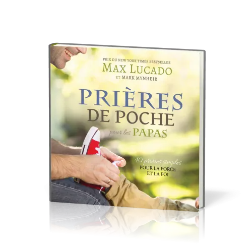 Prières de poche pour les papas - 40 prières simples pour la force et la foi