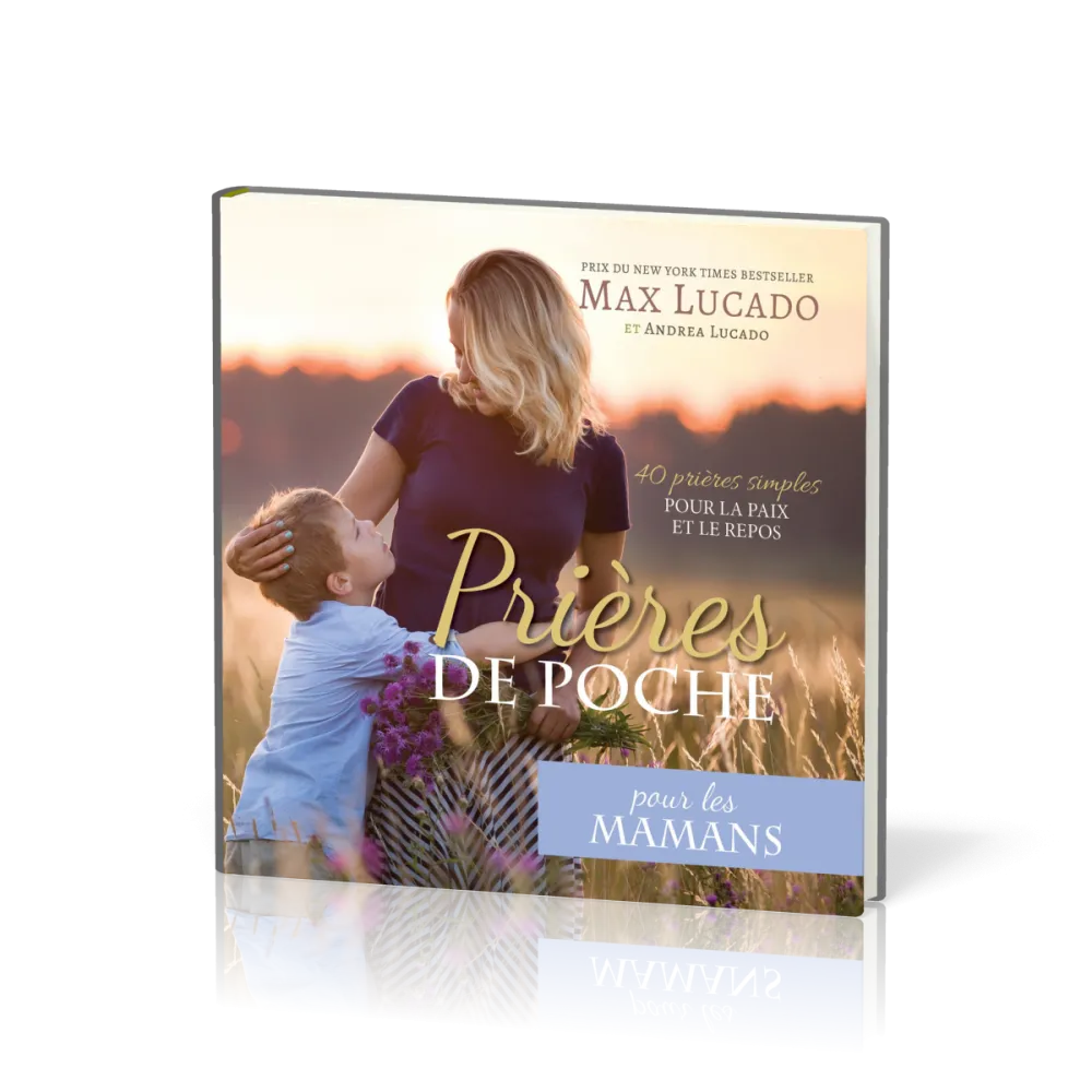 Prières de poche pour les mamans - 40 prières simples pour la paix et le repos