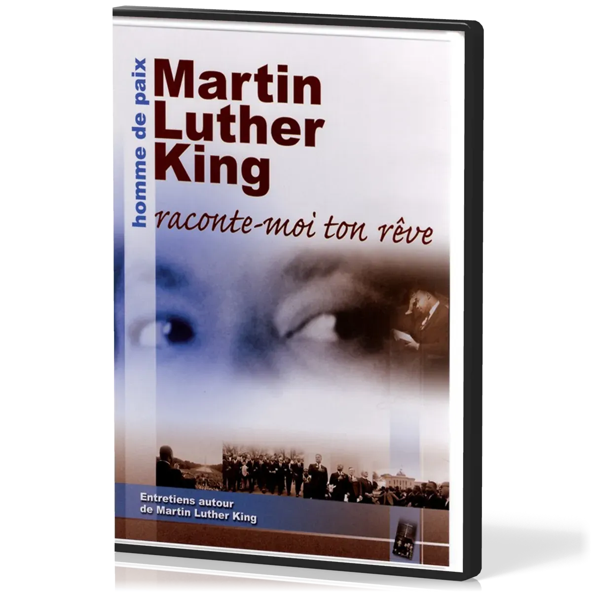 MARTIN LUTHER KING HOMME DE PAIX [DVD] RACONTE-MOI TON RÊVE - ENTRETIENS AUTOUR DE MARTIN LUTHER...