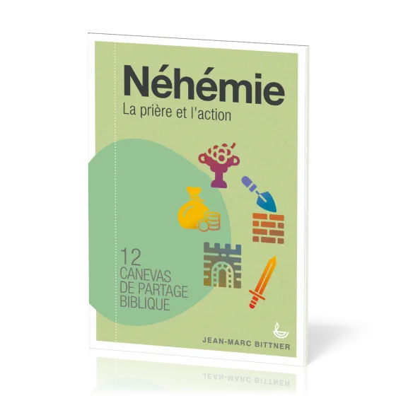 Néhémie - La prière et l'action