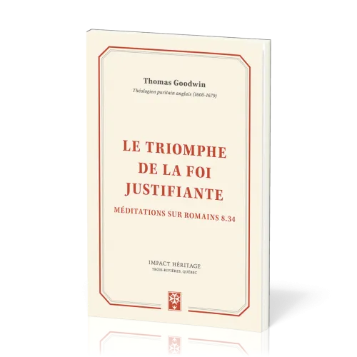 Triomphe de la foi justifiante (Le) - Méditations sur Romains 8.34