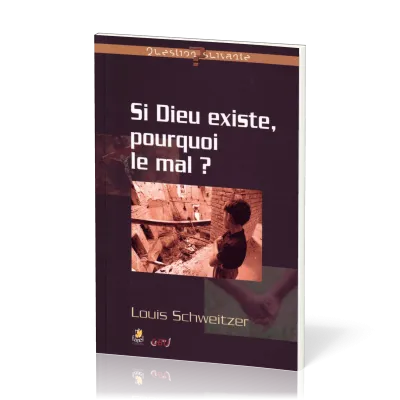 Si Dieu existe, pourquoi le mal?
