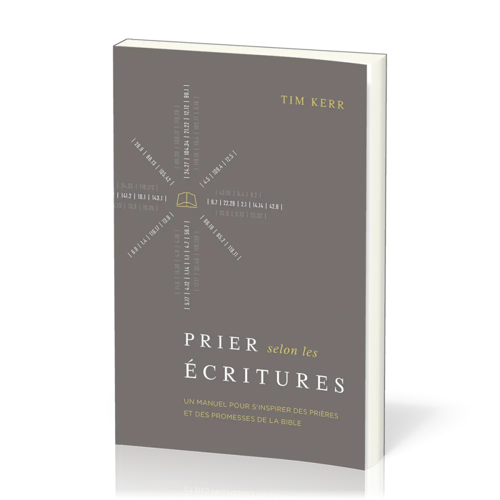 Prier selon les écritures - Un manuel pour s'inspirer des prières et des promesses de la Bible