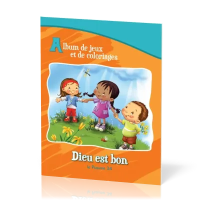 Dieu est bon: le psaume 34 - Album de jeux et de coloriage