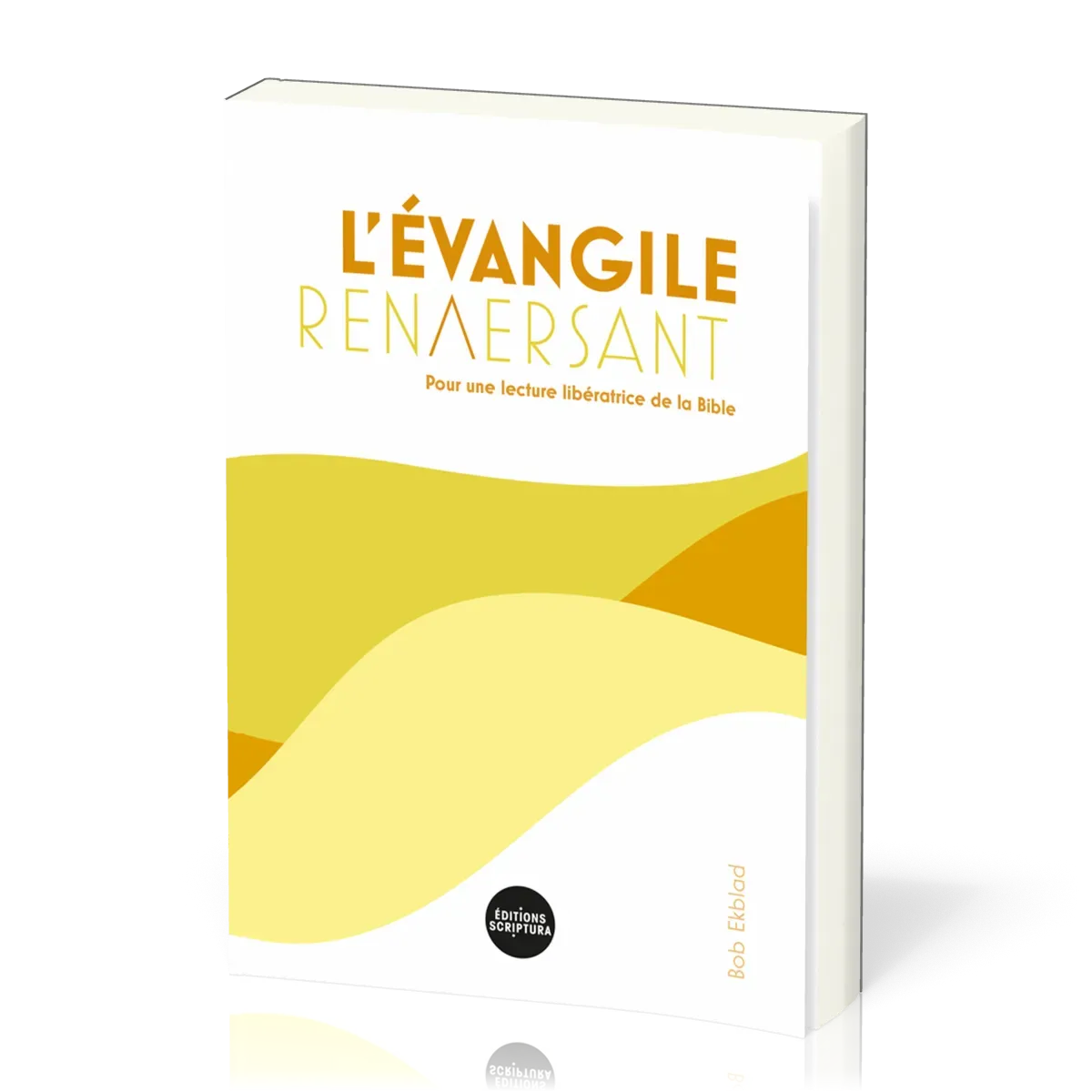Évangile renversant (L') - Pour une lecture libératrice de la Bible