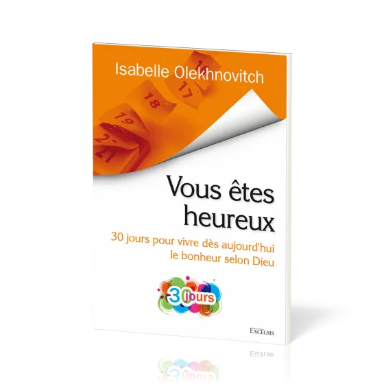 Vous êtes heureux - 30 jours pour vivre dès aujourd’hui le bonheur selon Dieu