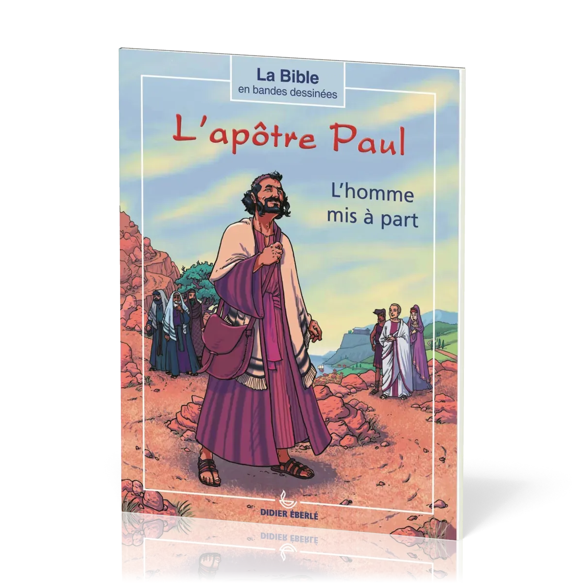 Apôtre Paul (L') - L'homme mis à part [collection la Bible en bandes dessinées]