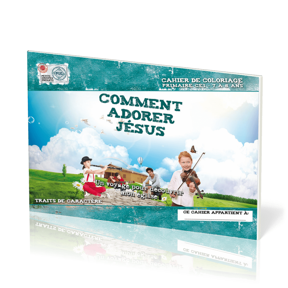 Comment adorer Jésus, cahier de coloriage  - Un voyage pour découvrir mon Eglise - Petits Groupes...