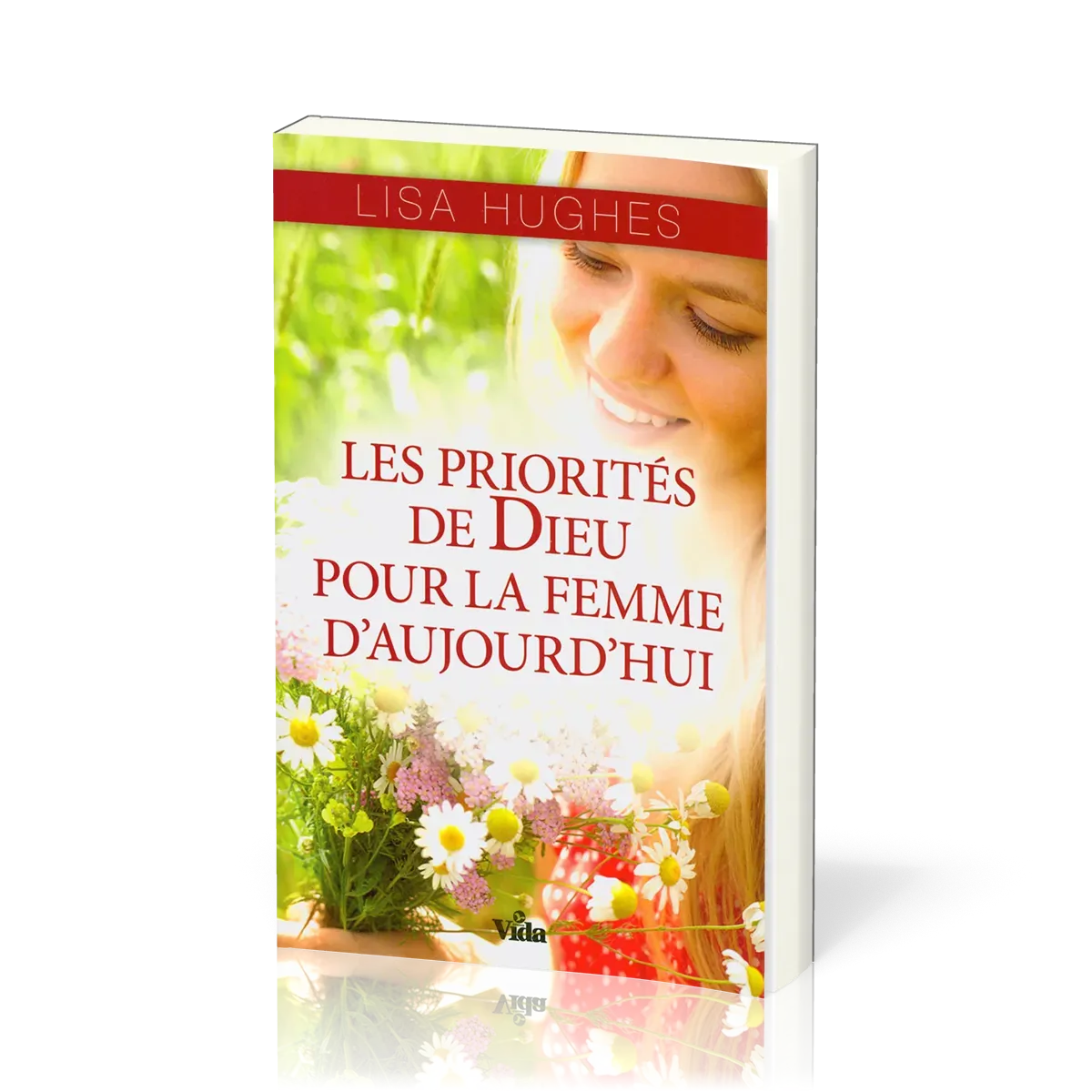 Priorités de Dieu pour la femme d'aujourd'hui (Les)